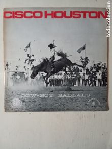 Vinyl-Schallplatten: CISCO HOUSTON - COW-BOY BALLADS - RAIL ROAD SONGS - FOLKWAYS RECORDS - LE CHANT DU MONDE - 60's